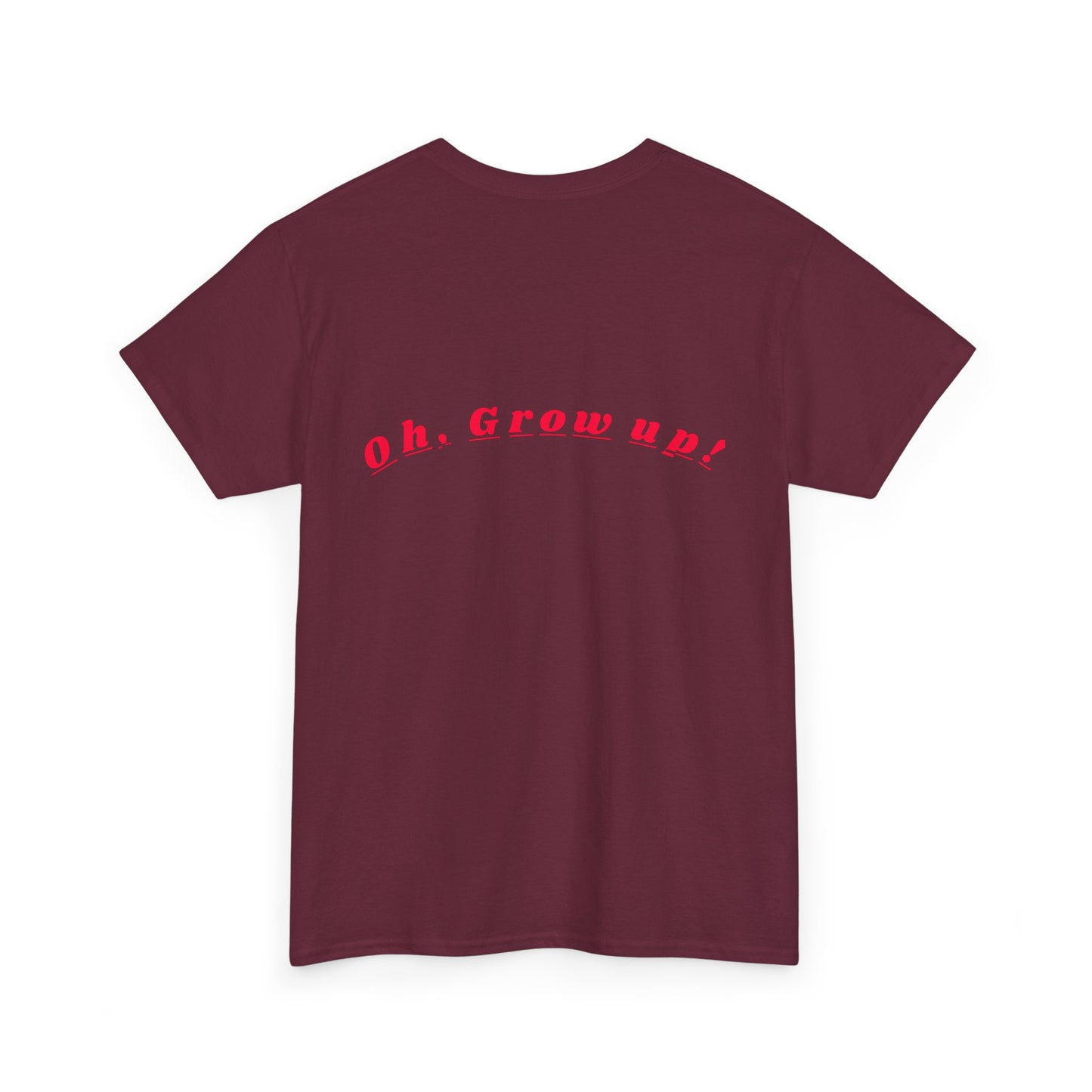 Oh - Grow up - Unisex Heavy Cotton T-Shirt