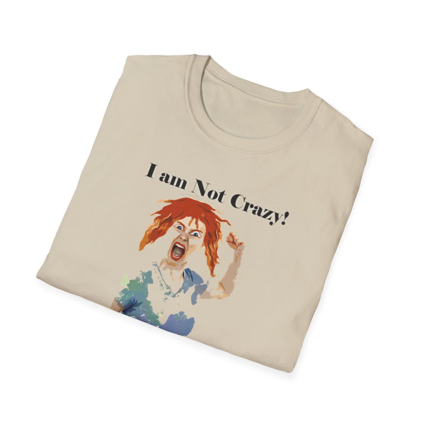 I am not Crazy - Unisex Softstyle T-Shirt