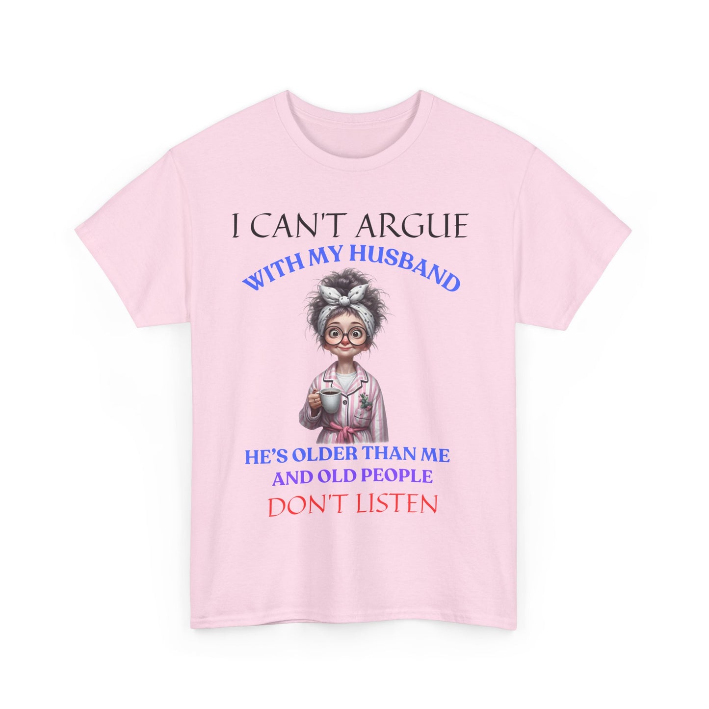 I Can't Argue - Unisex Heavy Cotton Tee - Mother's Day - T-Shirts