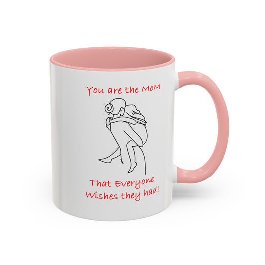 You Are the Mom - Accent Coffee Mug (11, 15oz)- Mother's Day