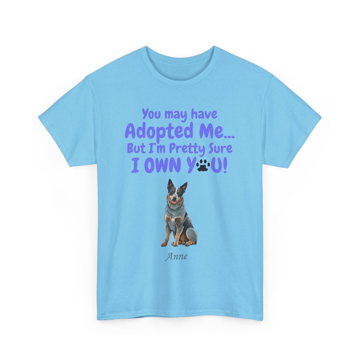 You may have adopted me  -  Dog - Unisex Heavy Cotton Tee - Mother's Day - Fathers Day