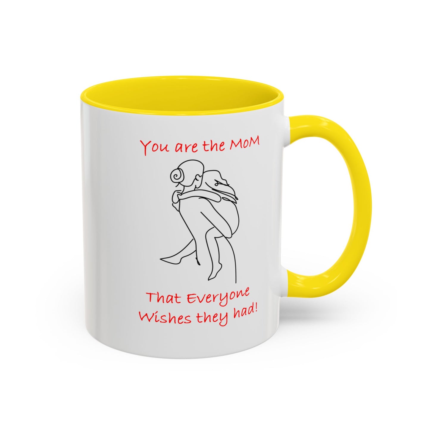 You Are the Mom - Accent Coffee Mug (11, 15oz)- Mother's Day