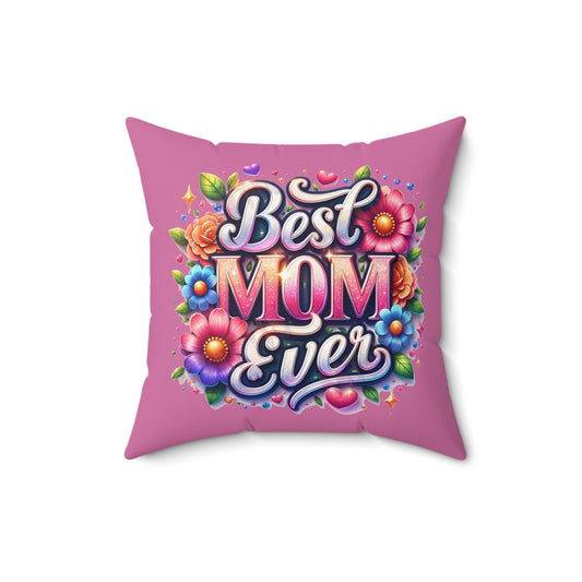 Best Mom Ever - Faux Suede Square Pillow - Mother's Day