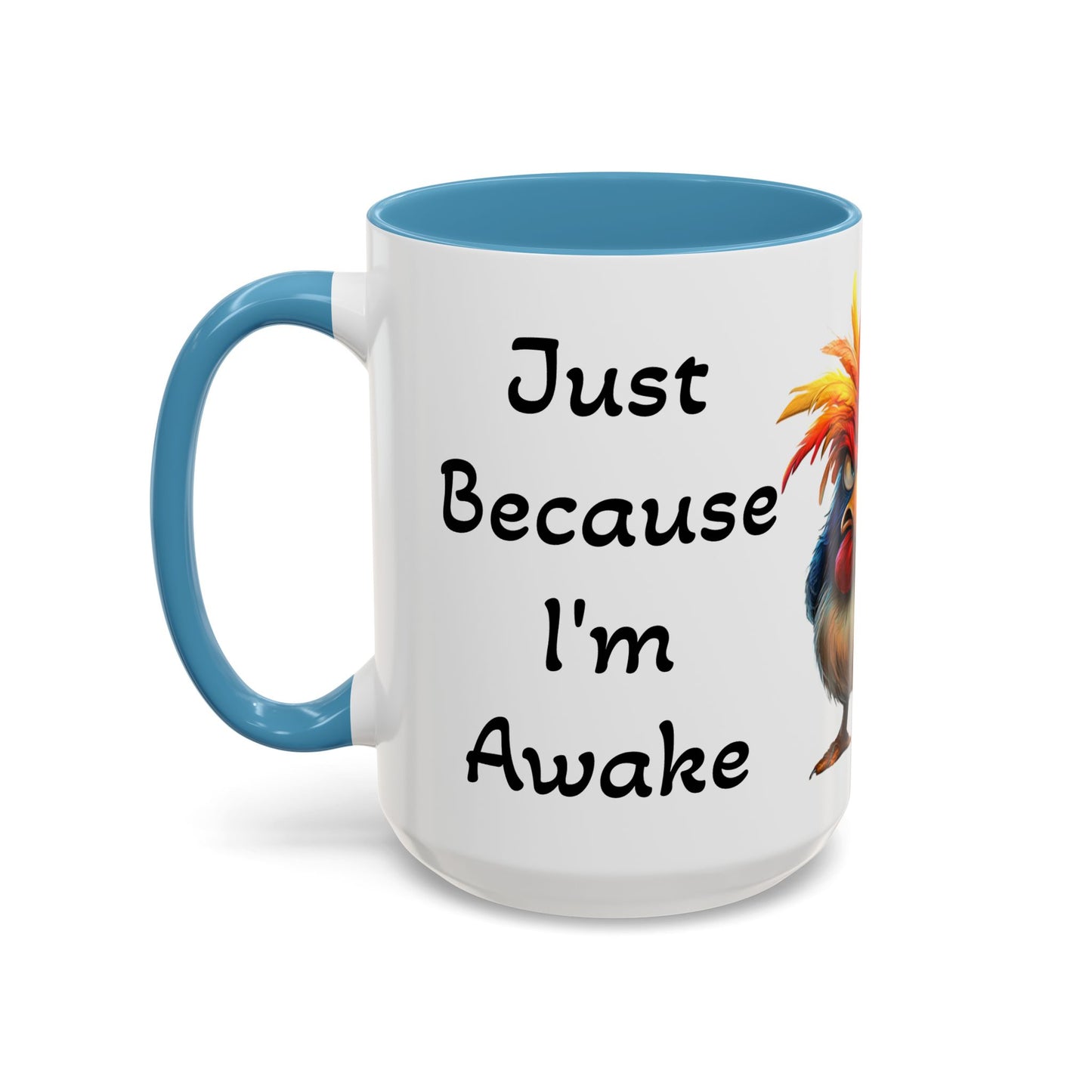 Just Because I'm Awake - Accent Coffee Mug (11, 15oz)