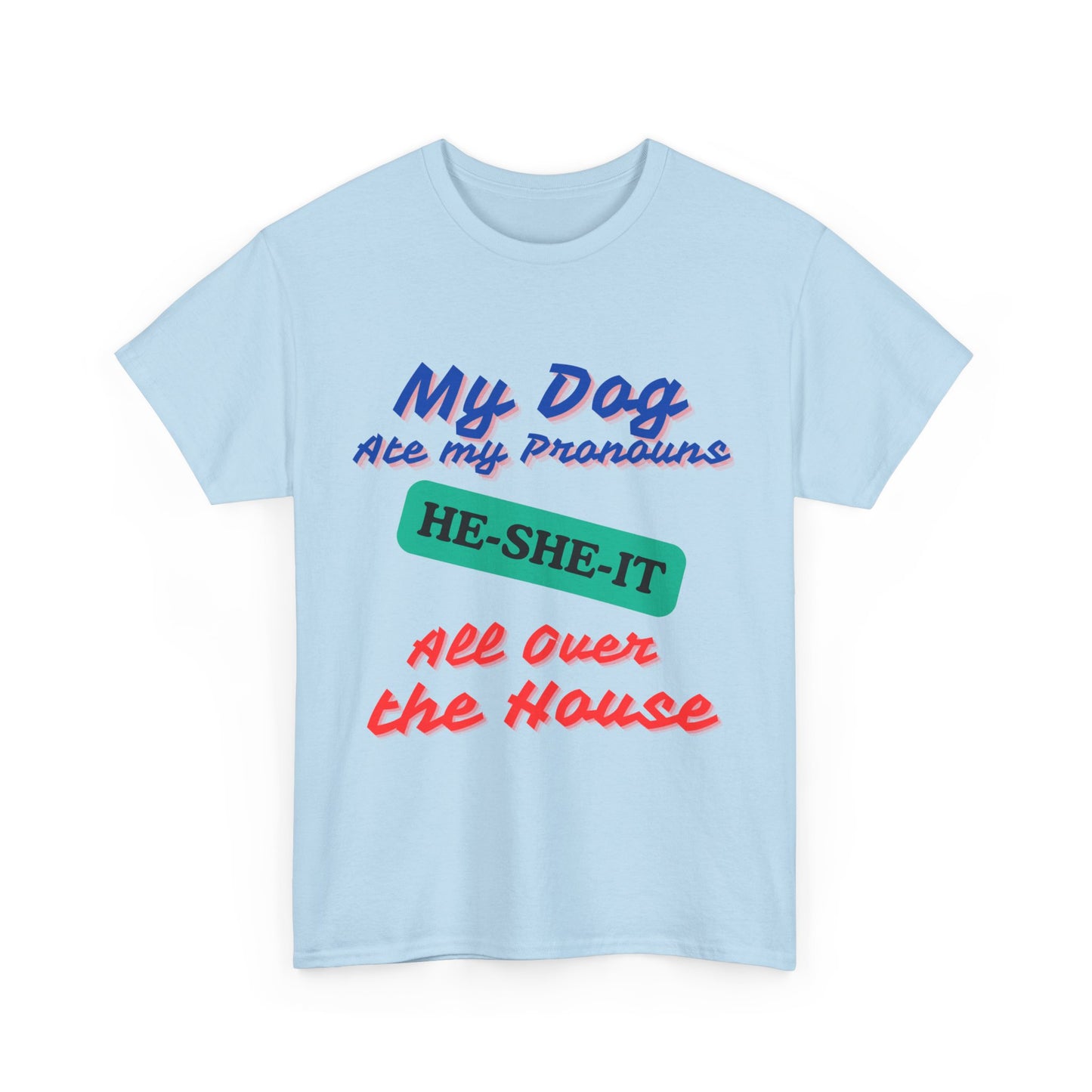 My Dog Ate - Unisex Heavy Cotton Tee - T-Shirts