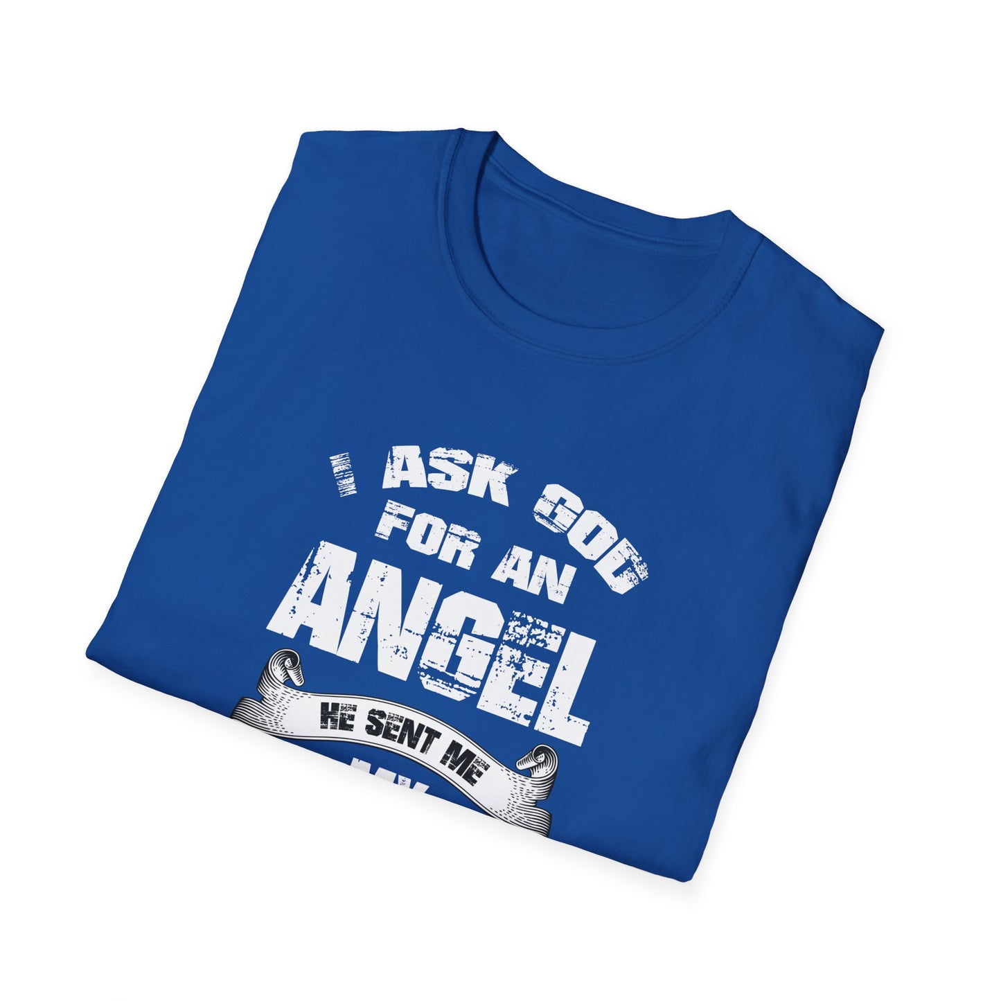 I asked God - Unisex Softstyle T-Shirt