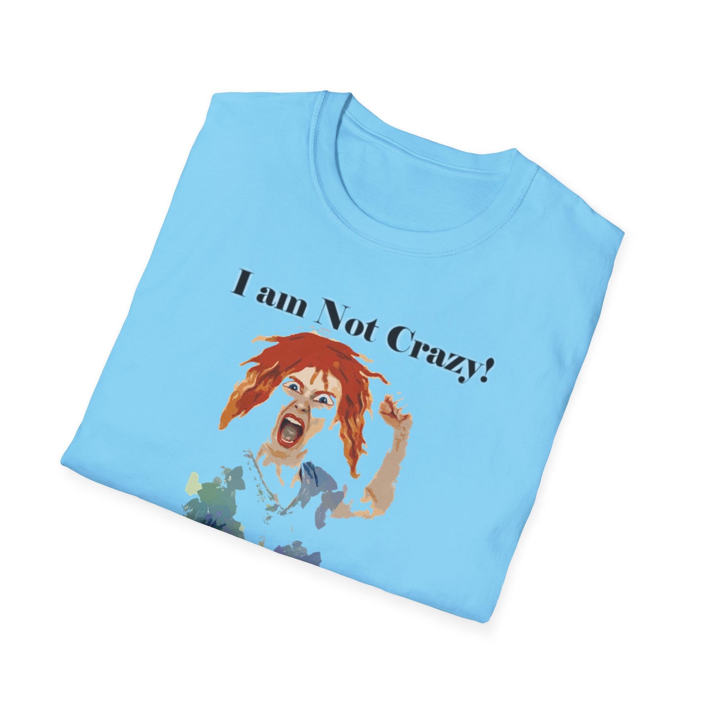 I am not Crazy - Unisex Softstyle T-Shirt