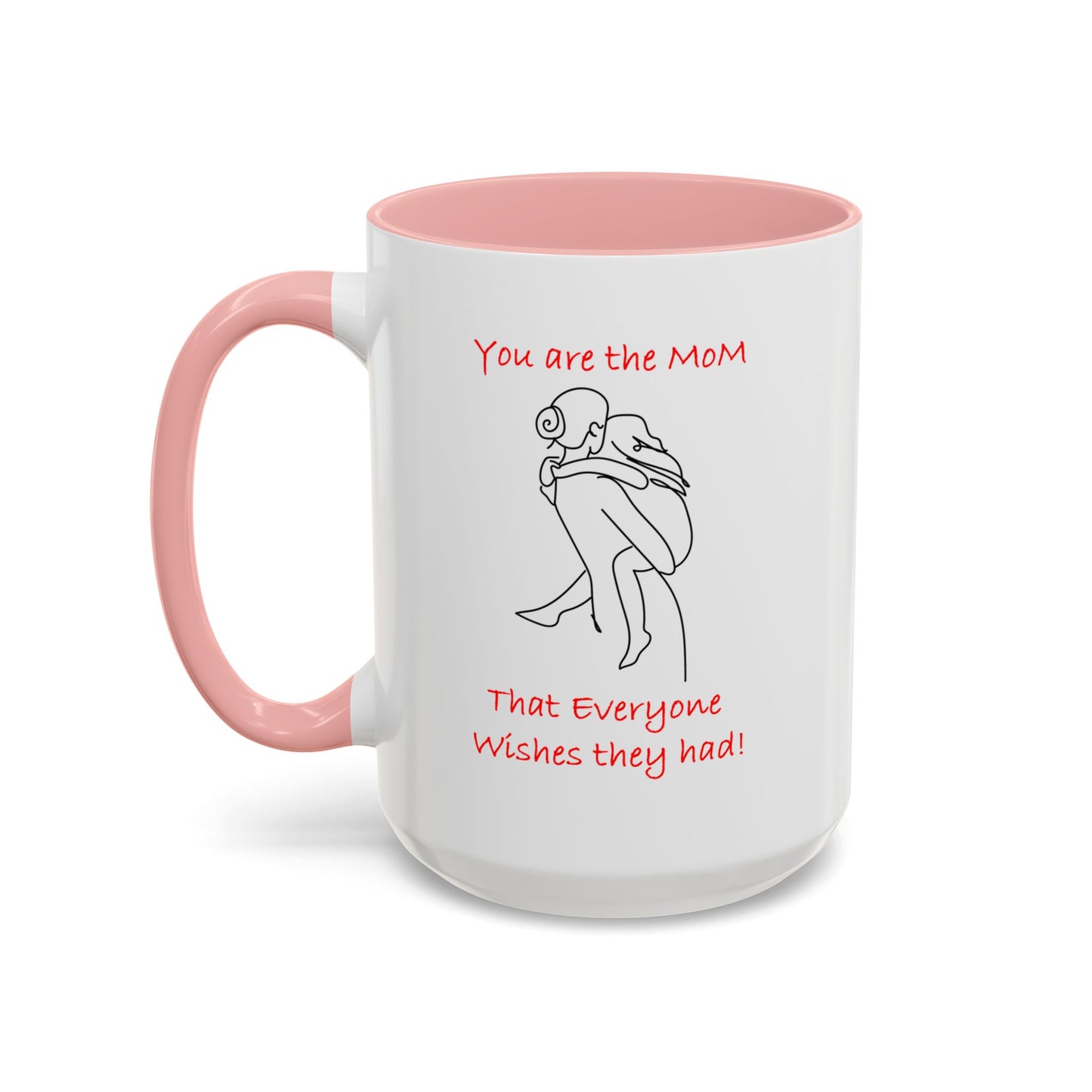 You Are the Mom - Accent Coffee Mug (11, 15oz)- Mother's Day