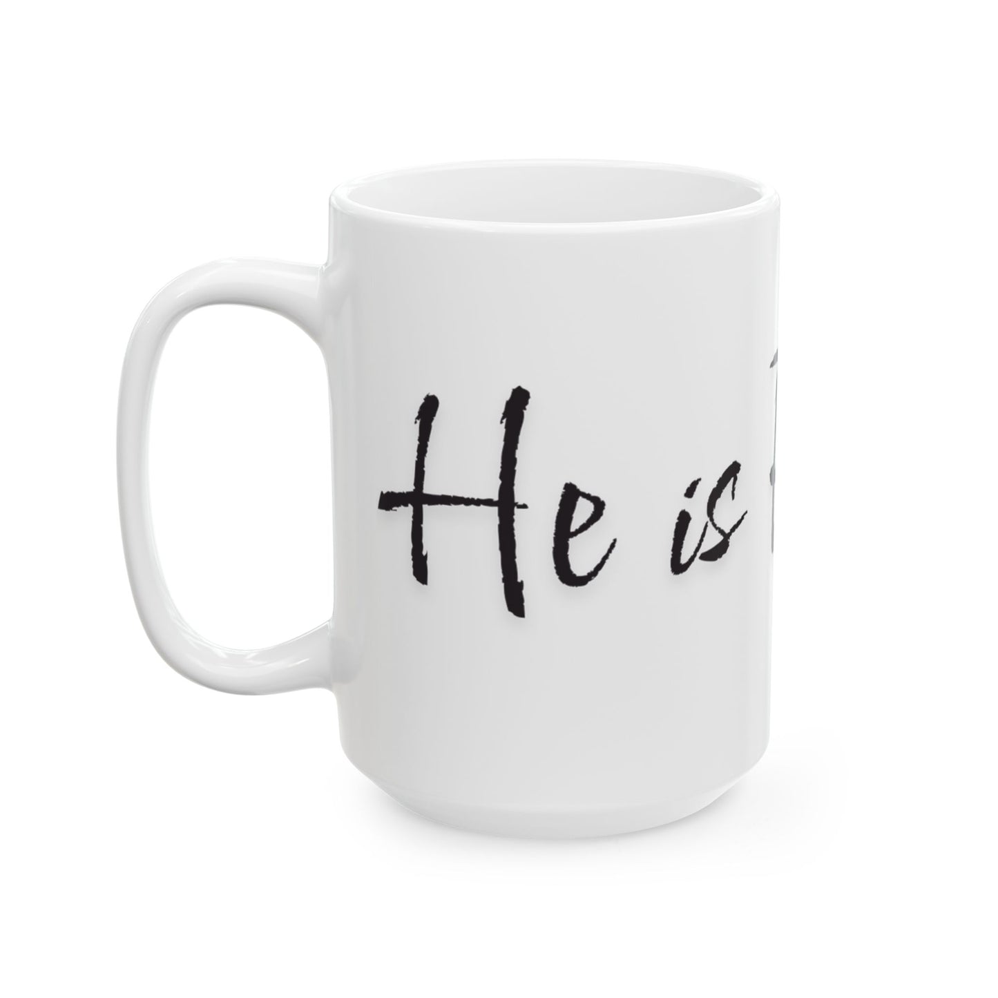 He is Risen - Ceramic Mug, (11oz, 15oz) - Easter 1