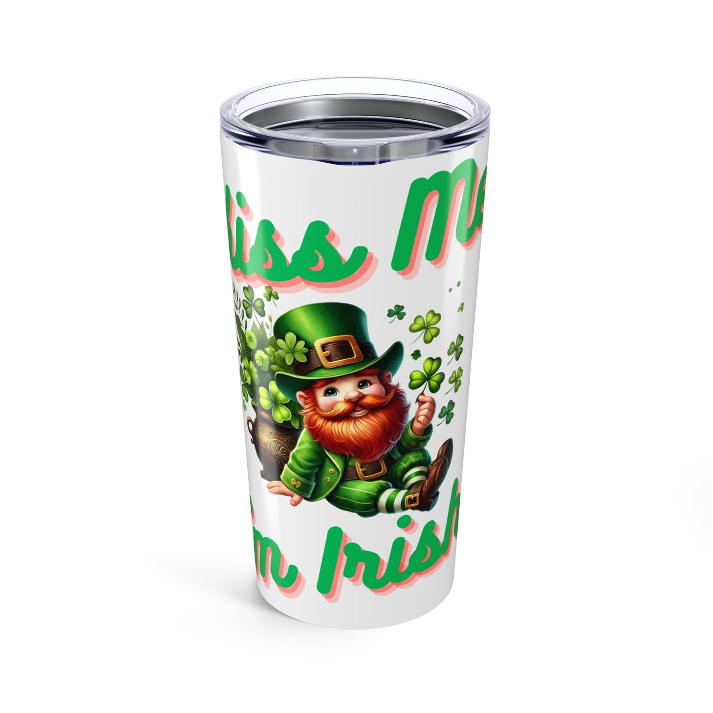 Kiss Me I'm Irish - Tumbler 20oz - St. Patrick's Day - Mugs and Tumblers