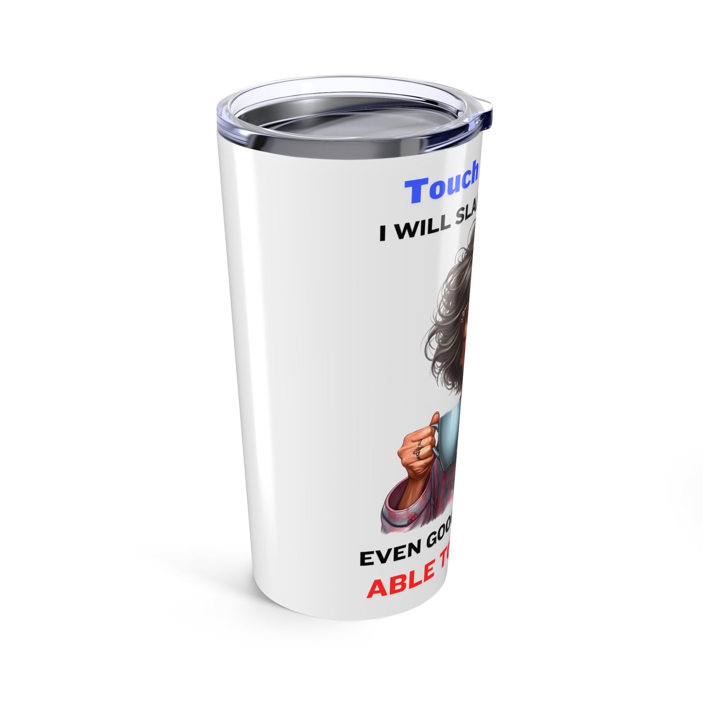 Touch My Coffee - Tumbler 20oz - - Mother's Day