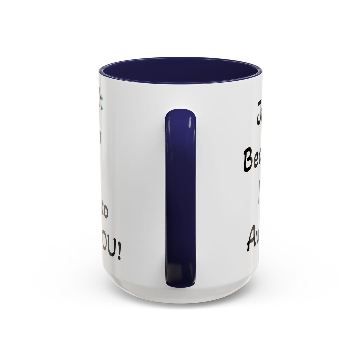Just Because I'm Awake - Accent Coffee Mug (11, 15oz)