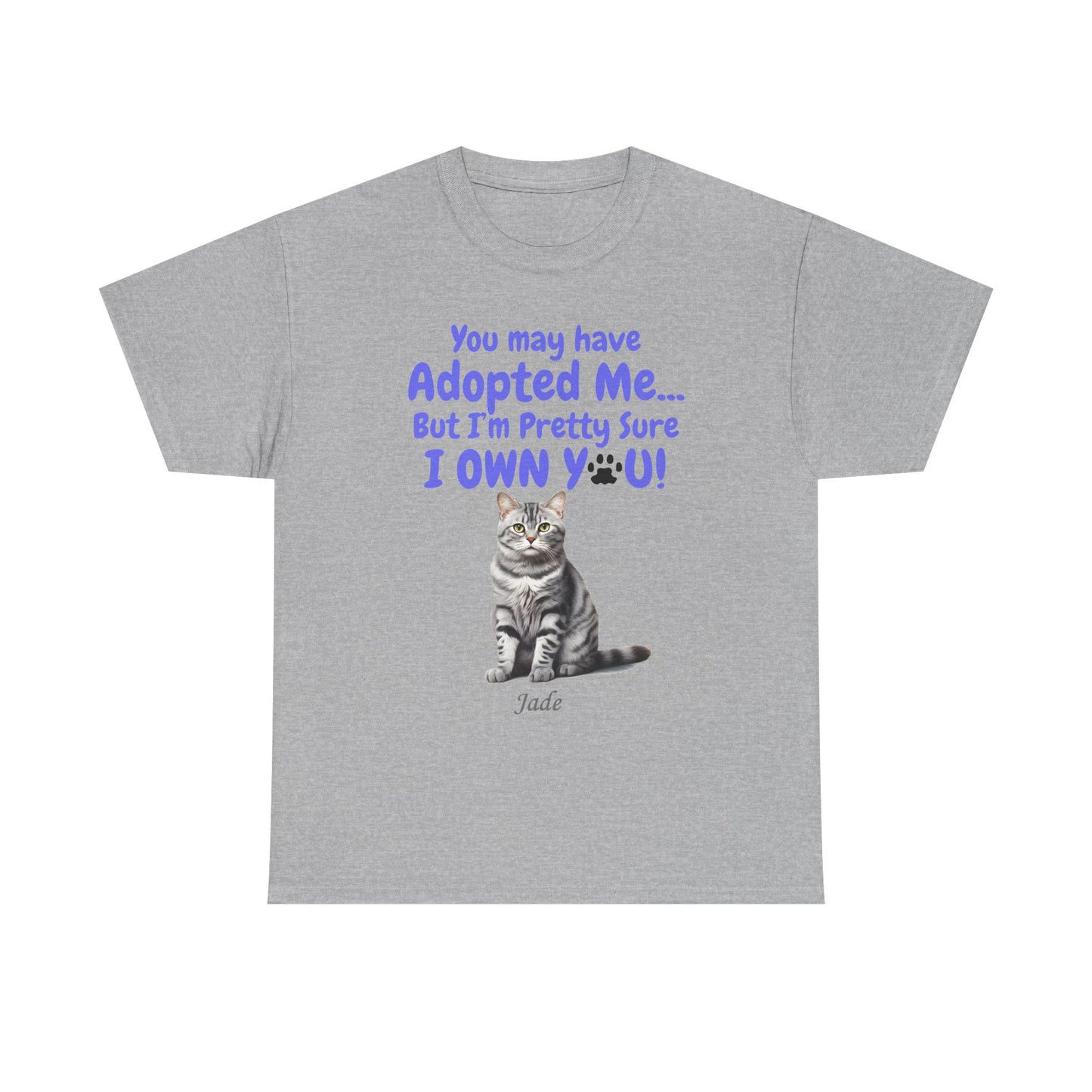 You May have adopted me - Cat - Unisex Heavy Cotton Tee - Mother's Day - Fathers Day