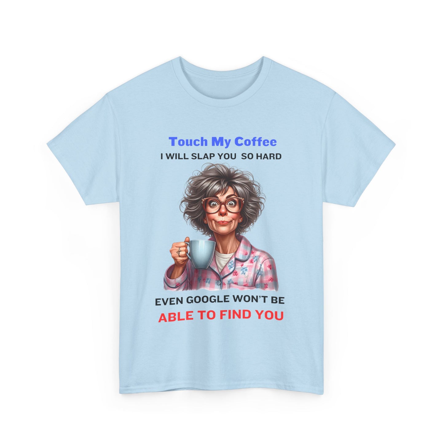 Touch My Coffee - Unisex Heavy Cotton Tee - Mother's Day - T-Shirts