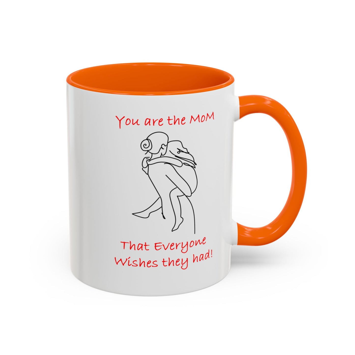 You Are the Mom - Accent Coffee Mug (11, 15oz)- Mother's Day