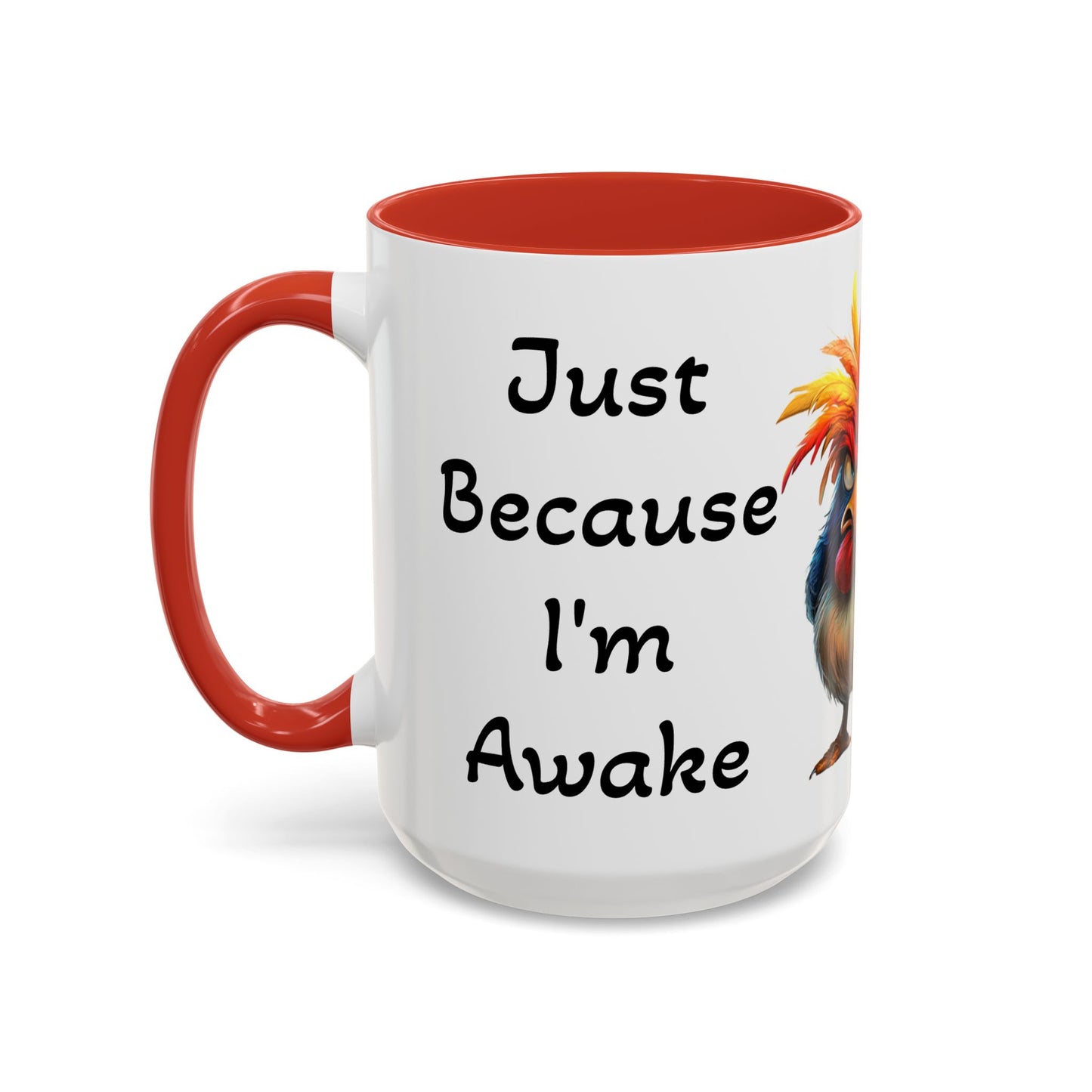 Just Because I'm Awake - Accent Coffee Mug (11, 15oz)