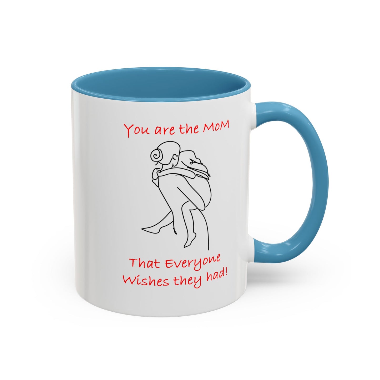 You Are the Mom - Accent Coffee Mug (11, 15oz)- Mother's Day