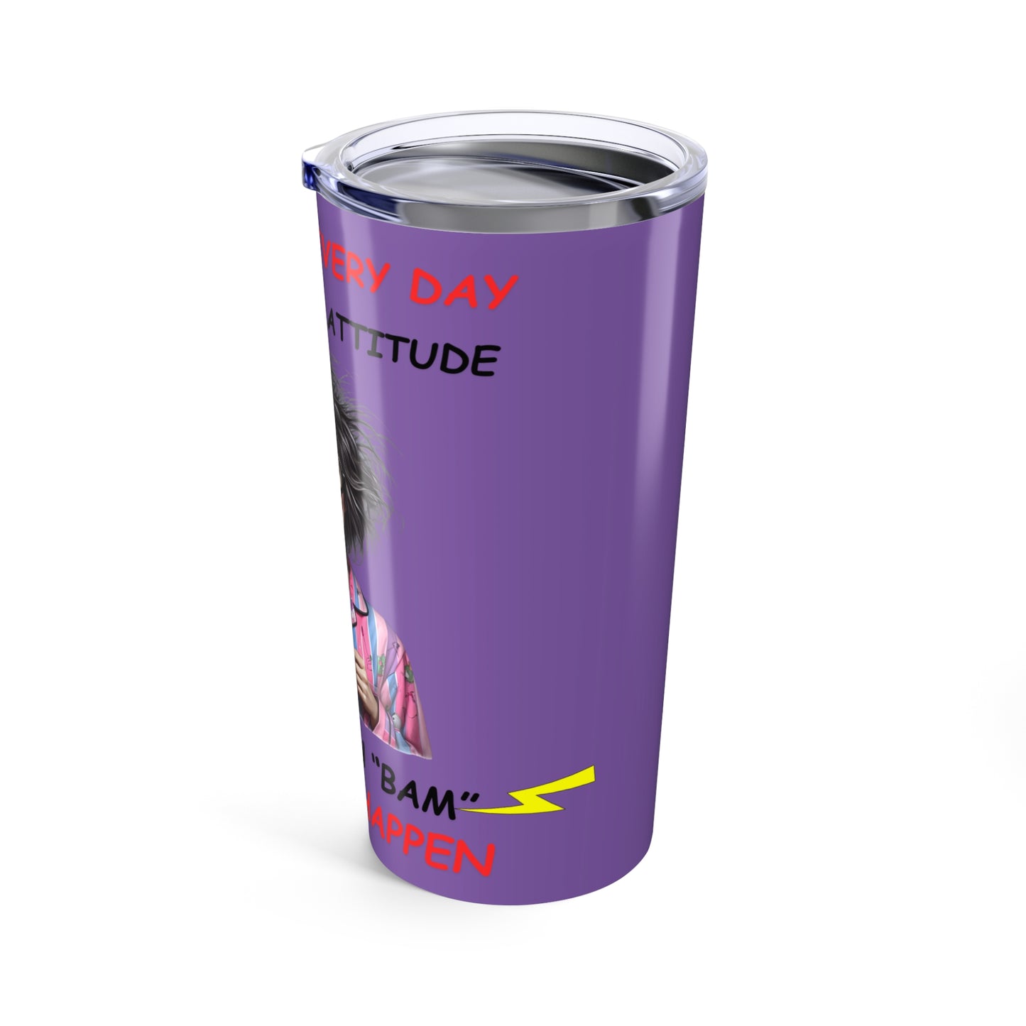 I Wake Up- Tumbler 20oz - Mother's Day