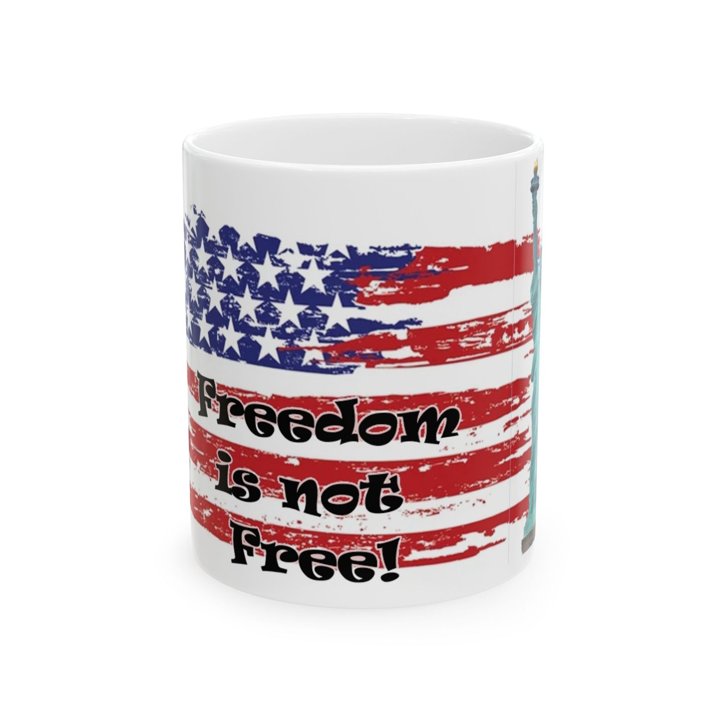 Patriotic - Freedom is not Free  - Ceramic Mug, (11oz, 15oz)