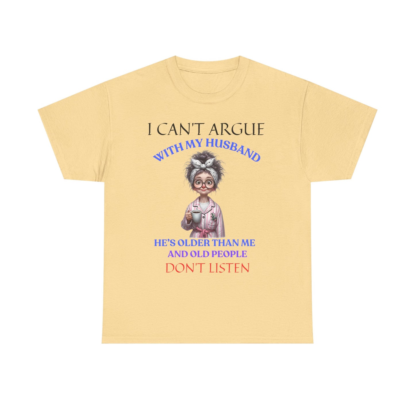 I Can't Argue - Unisex Heavy Cotton Tee - Mother's Day - T-Shirts