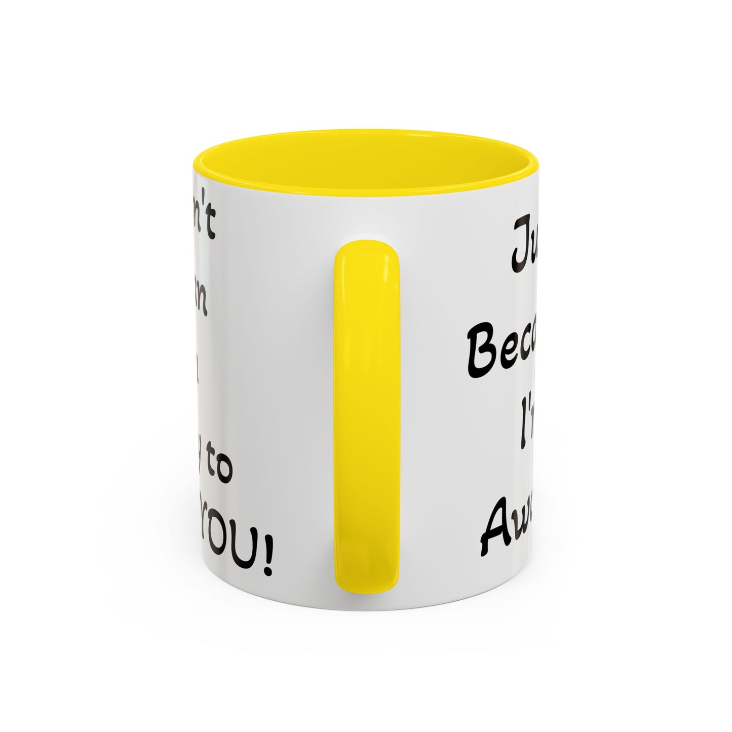 Just Because I'm Awake - Accent Coffee Mug (11, 15oz)