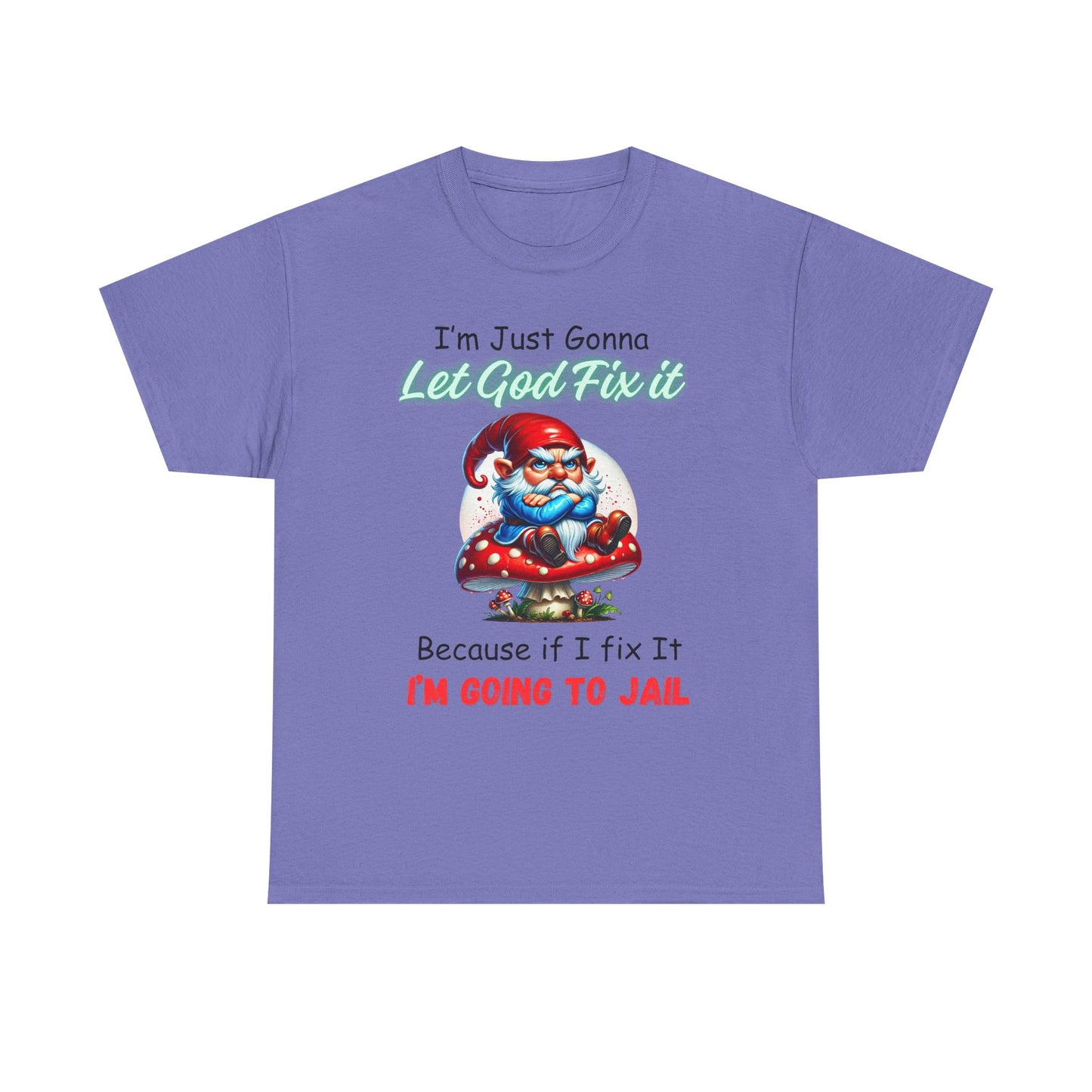 I'm Gonna Let God Fix it - Unisex Heavy Cotton Tee - T-Shirts - Father's Day