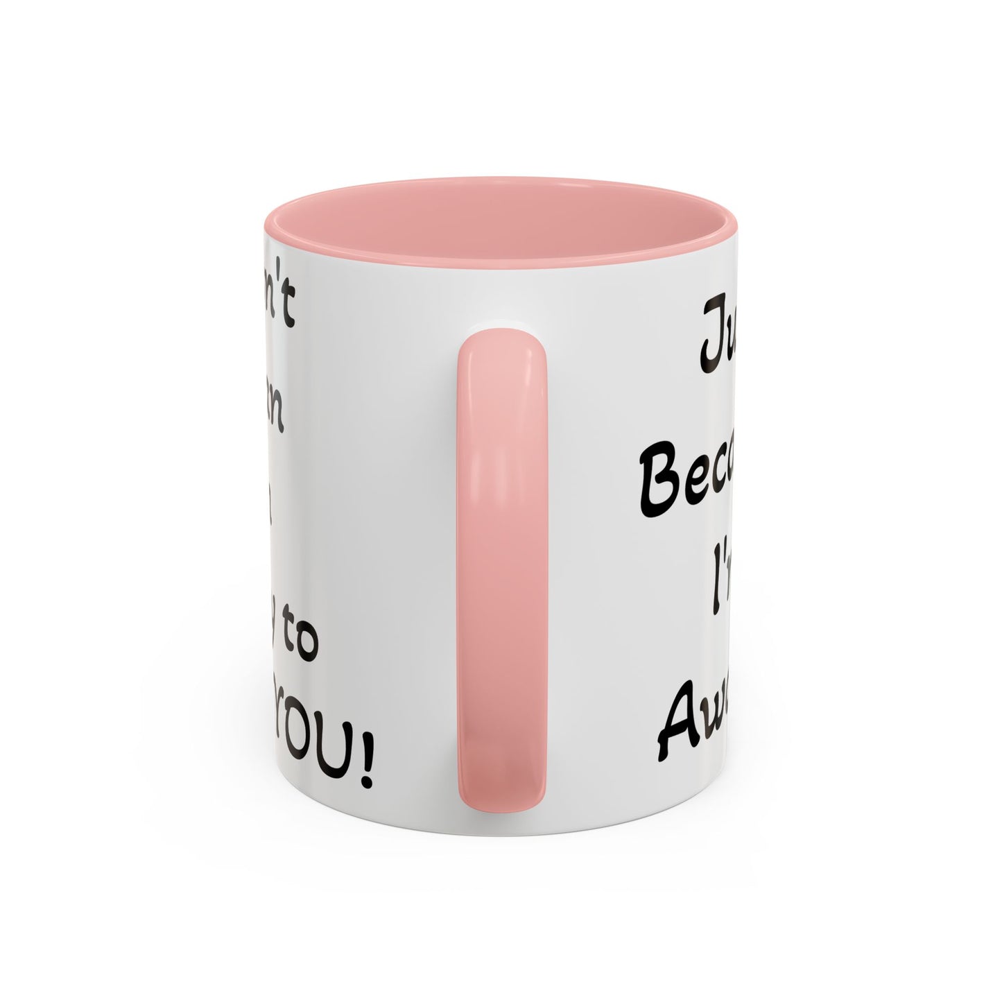 Just Because I'm Awake - Accent Coffee Mug (11, 15oz)