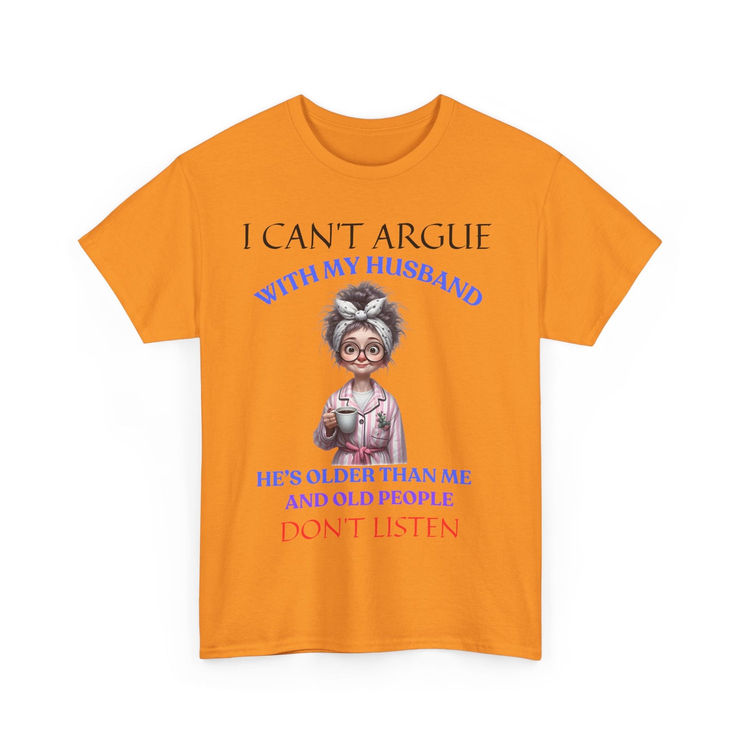 I Can't Argue - Unisex Heavy Cotton Tee - Mother's Day - T-Shirts