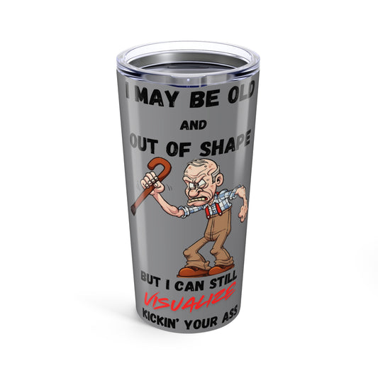 I May Be Old - Tumbler 20oz - Mugs and Tumblers - Father's Day