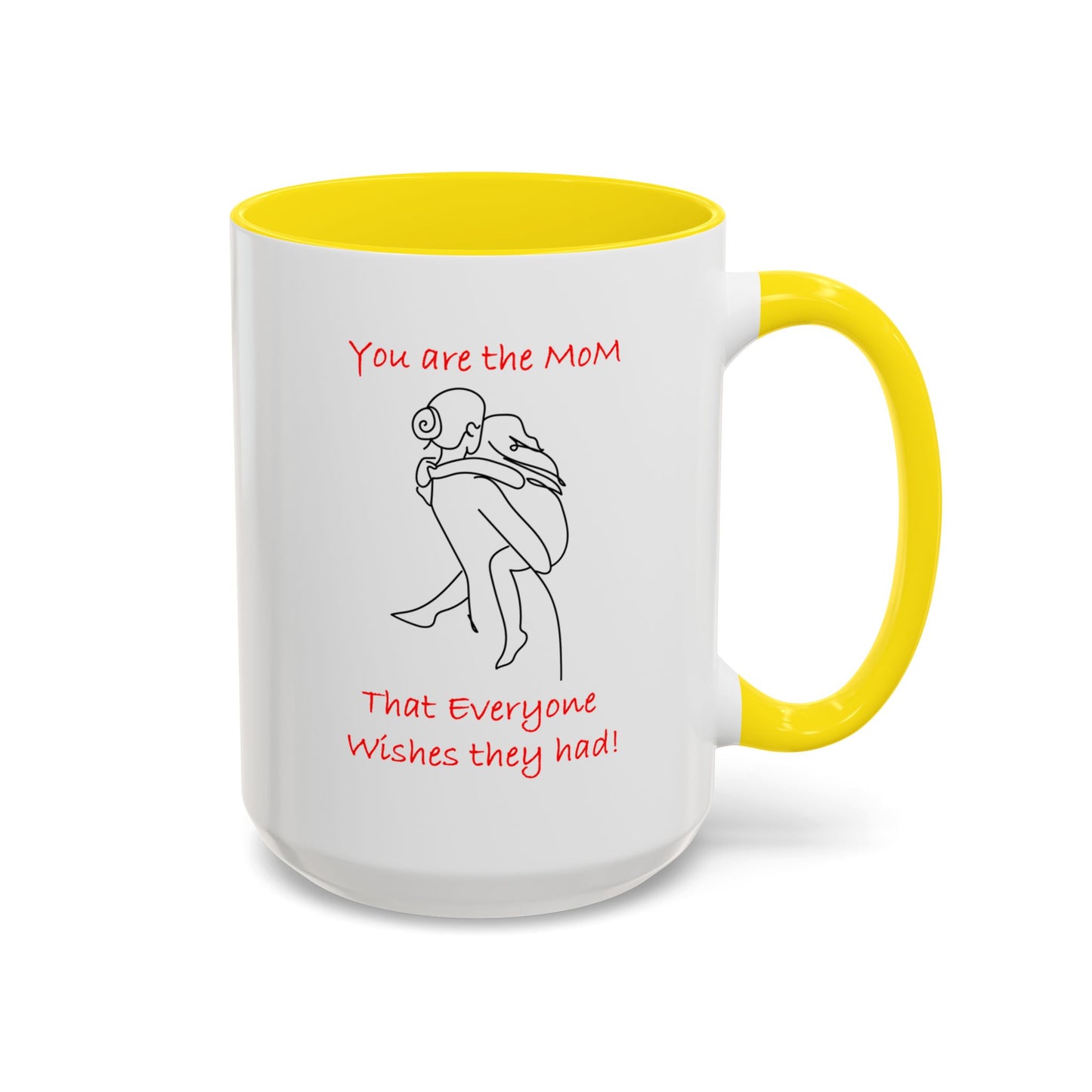 You Are the Mom - Accent Coffee Mug (11, 15oz)- Mother's Day