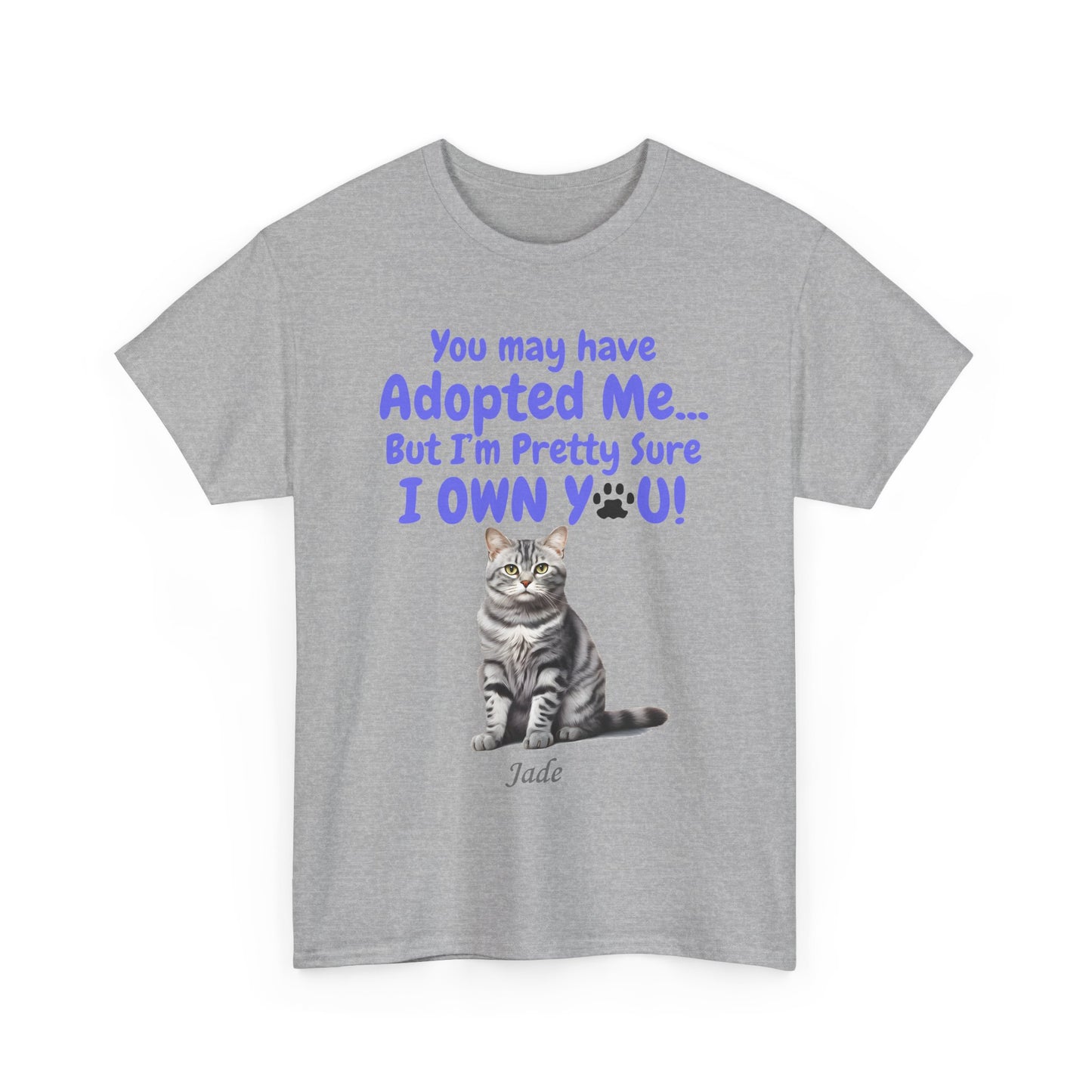 You May have adopted me - Cat - Unisex Heavy Cotton Tee - Mother's Day - Fathers Day