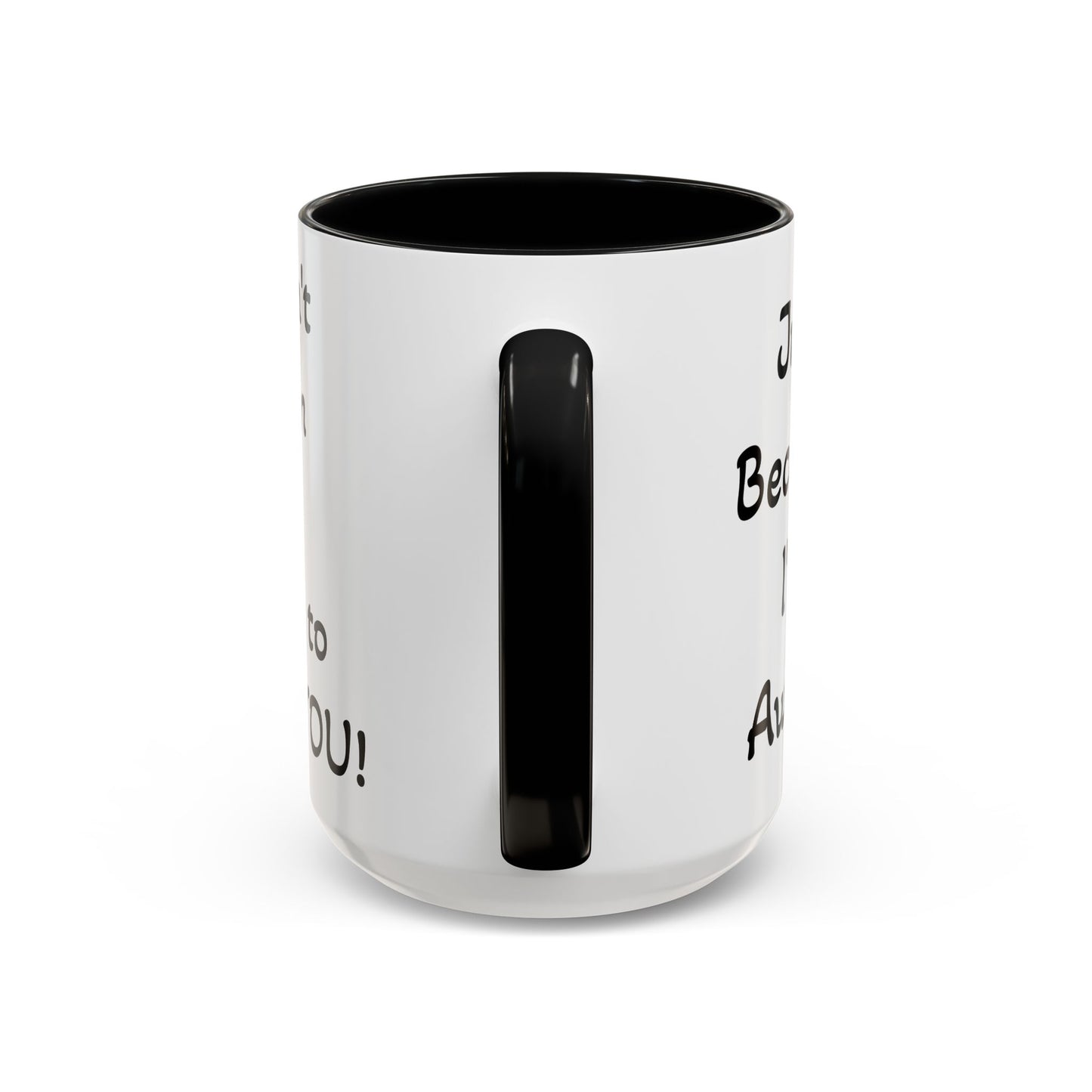 Just Because I'm Awake - Accent Coffee Mug (11, 15oz)